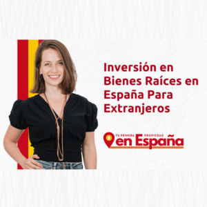 Inversión en Bienes Raíces en España para Extranjeros